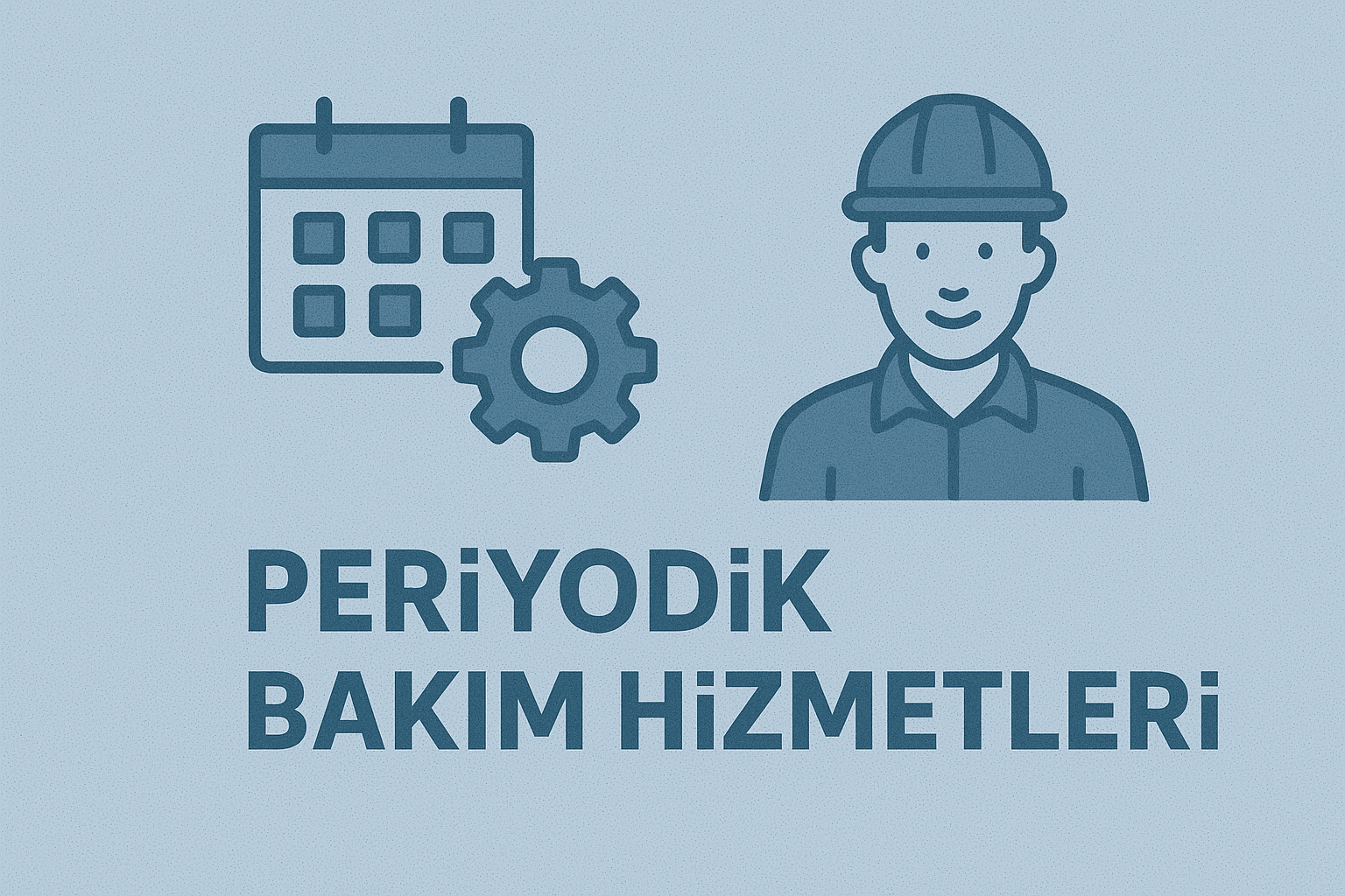 Periyodik Bakım Hizmetleri