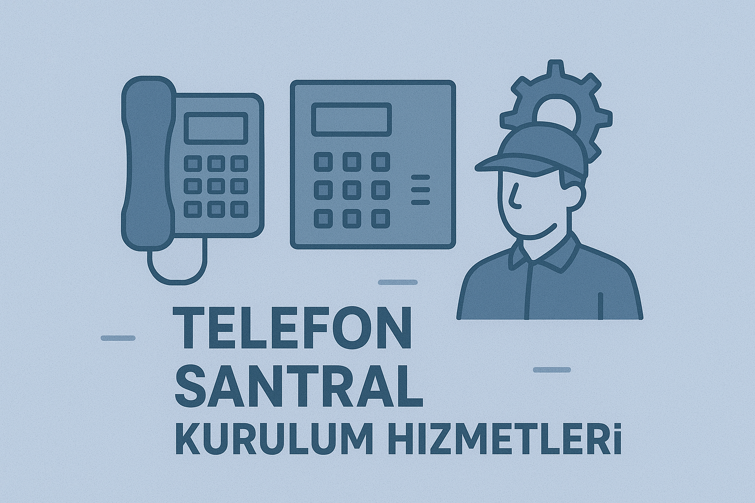 Telefon Santrali Kurulum Hizmetleri